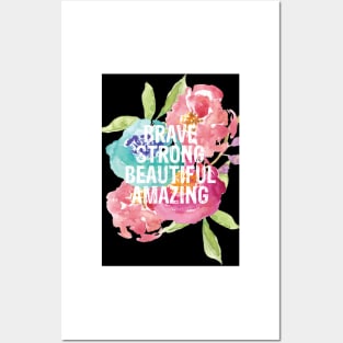 Brave, Strong, Beautiful, Amazing Posters and Art